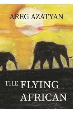 Poza produsului The Flying African - Areg Azatyan