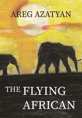 The Flying African - Areg Azatyan
