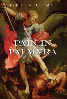 Pain in Palmyra - Bruce Alterman