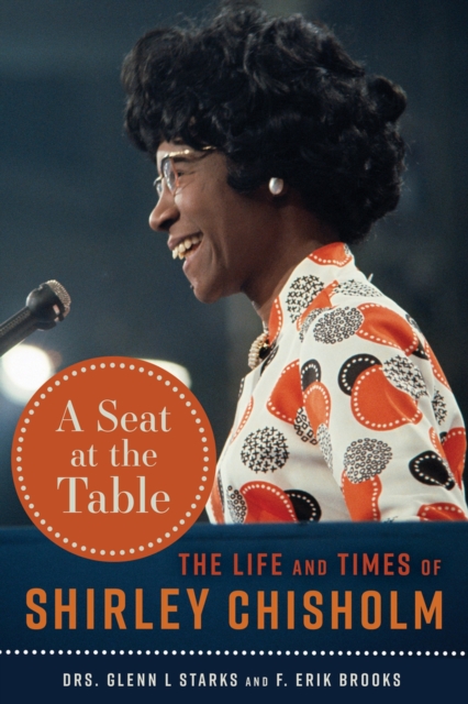 A Seat at the Table: The Life and Times of Shirley Chisholm - Glenn L. Starks