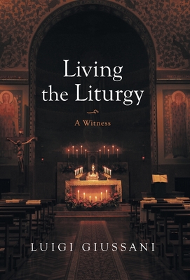 Living the Liturgy: A Witness - Luigi Giussani