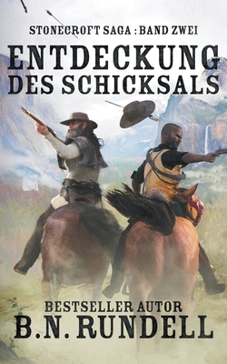 Entdeckung des Schicksals: ein historischer Western Roman - B. N. Rundell