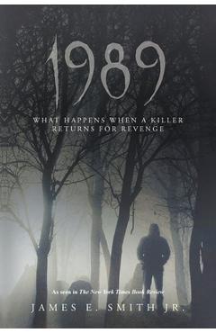 Coperta cărții '1989: What Happens When A Killer Returns For Revenge - James E. Smith'