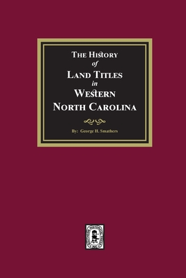 The History of Land Titles in Western North Carolina - George H. Smathers