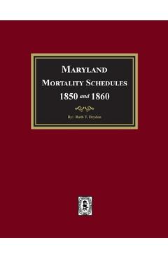 Coperta cărții 'Maryland Mortality Schedules 1850 and 1860 - Ruth T. Dryden'