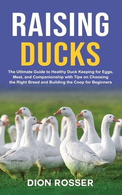 Coperta cărții 'Raising Ducks: The Ultimate Guide to Healthy Duck Keeping for Eggs, Meat, and Companionship with Tips on Choosing the'