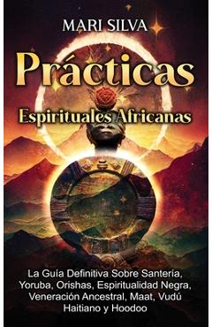 Coperta cărții 'Prácticas Espirituales Africanas: La guía definitiva sobre santería, yoruba, orishas, espiritualidad negra, veneración'