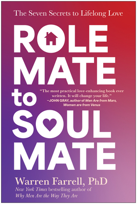 Role Mate to Soul Mate: The Seven Secrets to Lifelong Love - Warren Farrell