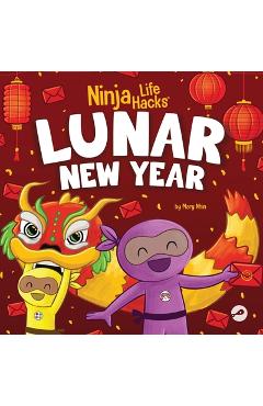 Poza produsului Ninja Life Hacks Lunar New Year: A Children's Book About Lunar New Year, Chinese New Year - Mary Nhin