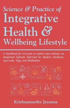 Coperta cărții 'Science & Practice of Integrative Health & Wellbeing Lifestyle - Krishnamurthy Jayanna'