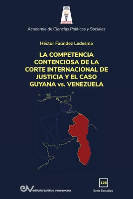LA COMPETENCIA DE LA CORTE INTERNACIONAL DE JUSTICIA Y EL CASO GUYANA vs. VENEZUELA - Héctor Faúndez Ledesma