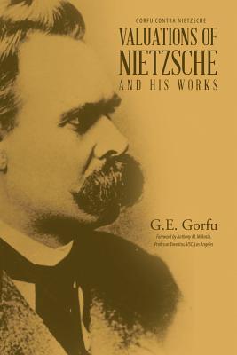 Valuations of Nietzsche and His Works - G. E. Gorfu