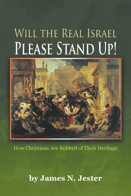 Will the Real Israel Please Stand Up! - James Jester