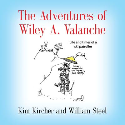Coperta cărții 'The Adventures of Wiley A. Valanche - Kim Kircher'