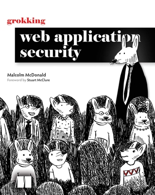 Grokking Web Application Security - Malcolm Mcdonald