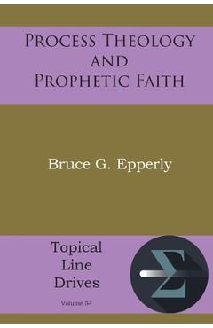 Coperta cărții 'Process Theology and Prophetic Faith - Bruce G. Epperly'