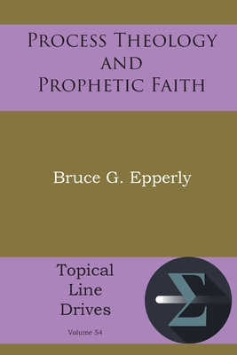 Coperta cărții 'Process Theology and Prophetic Faith - Bruce G. Epperly'