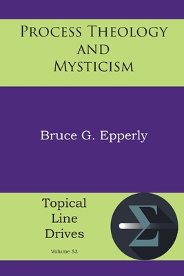 Process Theology and Mysticism - Bruce G. Epperly