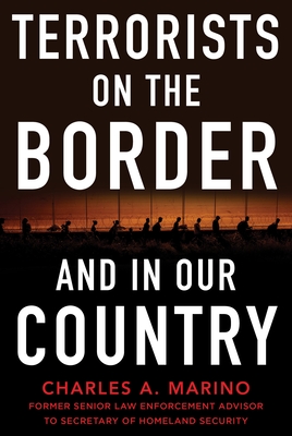 Terrorists on the Border and in Our Country - Charles A. Marino