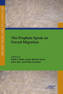 The Prophets Speak on Forced Migration - Mark J. Boda