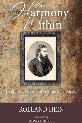 The Harmony Within: The Spiritual Vision of George MacDonald - Rolland Hein
