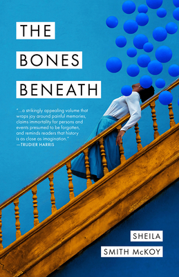 The Bones Beneath - Sheila Smith Mckoy