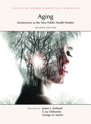 Aging, Second Edition: Geroscience as the New Public Health Frontier - James L. Kirkland