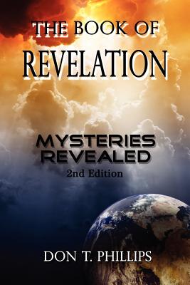 The Book of Revelation: Mysteries Revealed - Don T. Phillips