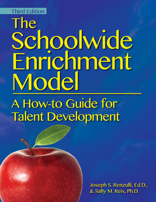 The Schoolwide Enrichment Model: A How-To Guide for Talent Development - Joseph S. Renzulli