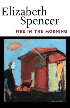 Poza produsului Fire in the Morning - Elizabeth Spencer