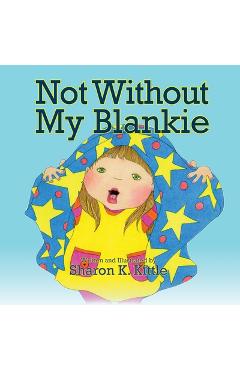 Coperta cărții 'Not Without My Blankie - Sharon K. Kittle'