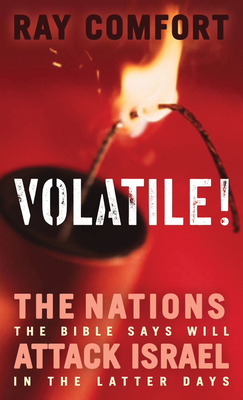 Volatile!: The Nations the Bible Says Will Attack Israel in the Latter Days - Ray Comfort