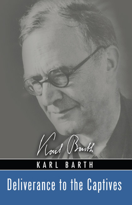 Deliverance to the Captives - Karl Barth