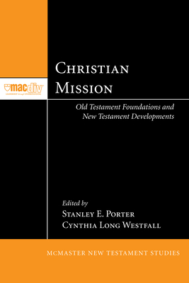 Christian Mission: Old Testament Foundations and New Testament Developments - Stanley E. Porter