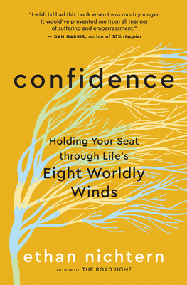 Confidence: Holding Your Seat Through Life's Eight Worldly Winds - Ethan Nichtern