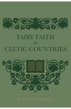 Fairy Faith In Celtic Countries - W. Y. Evans Wentz