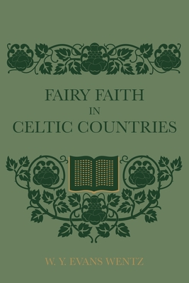 Fairy Faith In Celtic Countries - W. Y. Evans Wentz