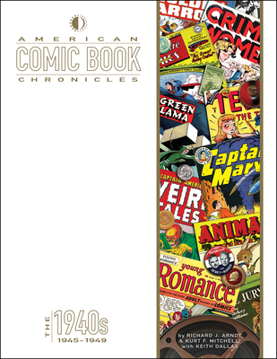American Comic Book Chronicles: 1945-1949 - Richard Arndt