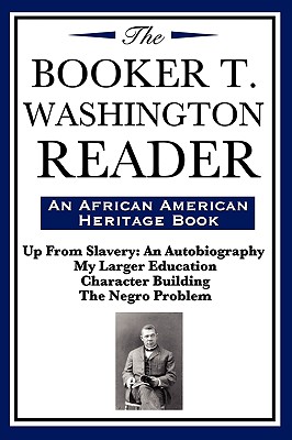 The Booker T. Washington Reader (an African American Heritage Book) - Booker T. Washington
