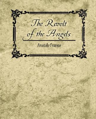 The Revolt of the Angels - Anatole France - Anatole France