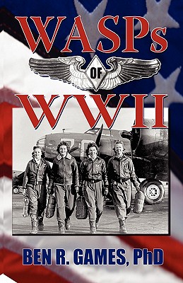 WASPs of WWII - Ben R. Games