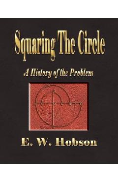 Coperta cărții 'Squaring The Circle - A History Of The Problem - E. W. Hobson'