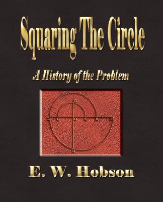 Coperta cărții 'Squaring The Circle - A History Of The Problem - E. W. Hobson'