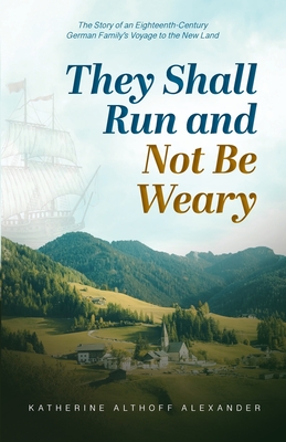 They Shall Run and Not Be Weary - Katherine Althoff Alexander
