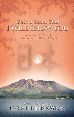 Unto a Land That I Will Show You - Leo Kaylor