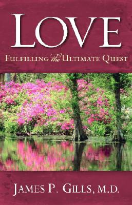 Love - Revised: Fulfilling the Ultimate Quest - James P. Gills