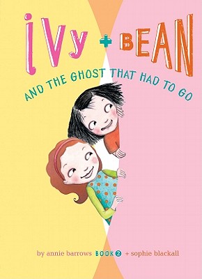Coperta cărții 'Ivy and Bean and the Ghost That Had to Go: #2 - Annie Barrows'