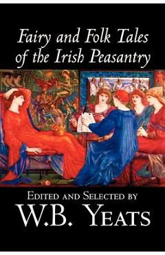 Poza produsului Fairy and Folk Tales of the Irish Peasantry, Edited by W.B.Yeats, Social Science, Folklore & Mythology - W. B. Yeats