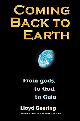 Coming Back to Earth: From Gods, to God, to Gaia - Lloyd Geering
