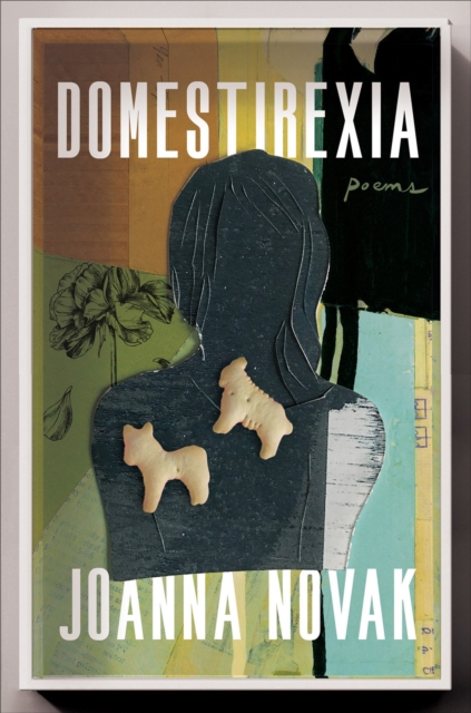 Domestirexia: Poems - Joanna Novak